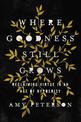 Where Goodness Still Grows: Reclaiming Virtue in an Age of Hypocrisy