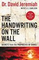 The Handwriting on the Wall: Secrets from the Prophecies of Daniel