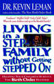 Living in a Step-Family Without Getting Stepped on: Helping Your Children Survive The Birth Order Blender