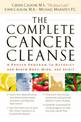 The Complete Cancer Cleanse: A Proven Program to Detoxify and Renew Body, Mind, and Spirit