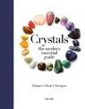 Crystals (Modern Essential Guide): Cleanse, Heal, Energise