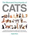 The Illustrated Encyclopedia of Cats: A Visual Directory of Cat Breeds, Plus Practical Information on Breeding, Training, and Ca