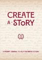 Create a Story: A Prompt Journal to Help You Write a Story: Volume 19