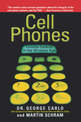 Cell Phones: Invisible Hazards in the Wireless Age