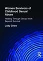 Women Survivors of Childhood Sexual Abuse: Healing Through Group Work - Beyond Survival