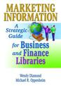 Marketing Information: A Strategic Guide for Business and Finance Libraries