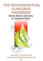 Psychospiritual Clinician's Handbook: Alternative Methods for Understanding and Treating Mental Disorders