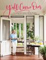 Y'all Come Over: Charming Your Guests with New Recipes, Heirloom Treasures, and True Southern Hospitality