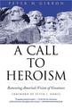 A Call to Heroism: Renewing America's Vision of Greatness