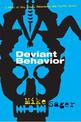 Deviant Behavior: A Novel of Sex, Drugs, Fatherhood, and Crystal Skulls