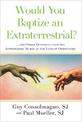 Would You Baptize an Extraterrestrial?: . . . and Other Questions from the Astronomers' In-box at the Vatican Observatory