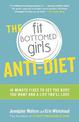 The Fit Bottomed Girls Anti-Diet: 10-Minute Fixes to Get the Body You Want and a Life You'll Love