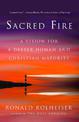 Sacred Fire: A Vision for a Deeper Human and Christian Maturity