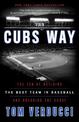 Cubs Way: The Zen of Building the Best Team in Baseball and Breaking the Curse