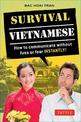 Survival Vietnamese: How to Communicate without Fuss or Fear - Instantly! (Vietnamese Phrasebook & Dictionary)