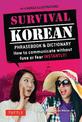 Survival Korean Phrasebook & Dictionary: How to Communicate without Fuss or Fear Instantly! (Korean Phrasebook & Dictionary)