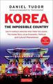 Korea: The Impossible Country: South Korea's Amazing Rise from the Ashes: The Inside Story of an Economic, Political and Cultura