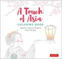 A Touch of Asia Coloring Book: Serenely Elegant Designs from the East (tear-out sheets let you share pages or frame your finishe