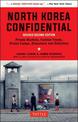 North Korea Confidential: Private Markets, Fashion Trends, Prison Camps, Dissenters and Defectors