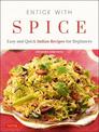 Entice With Spice: Easy and Quick Indian Recipes for Beginners