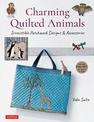 Charming Quilted Animals: Irresistible Patchwork Designs & Accessories (Includes Pull-Out Template Sheets)