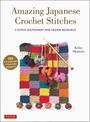 Amazing Japanese Crochet Stitches: A Stitch Dictionary and Design Resource (156 Stitches with 7 Practice Projects)