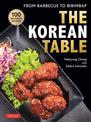 The Korean Table: From Barbecue to Bibimbap: 110 Delicious Recipes