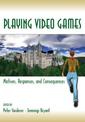 Playing Video Games: Motives, Responses, and Consequences