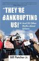 "They're Bankrupting Us!": And 20 Other Myths about Unions