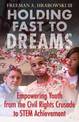 Holding Fast to Dreams: Empowering Youth from the Civil Rights Crusade to STEM Achievement