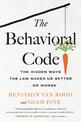 The Behavioral Code: The Hidden Ways the Law Makes Us Better ... or Worse