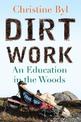 Dirt Work: An Education in the Woods