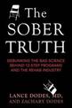 The Sober Truth: Debunking the Bad Science Behind 12-Step Programs and the Rehab Industry