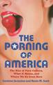 The Porning of America: The Rise of Porn Culture, What It Means, and Where We Go from Here