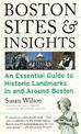 Boston Sites & Insights: An Essential Guide to Historic Landmarks In and Around Boston