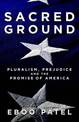 Sacred Ground: Pluralism, Prejudice, and the Promise of America