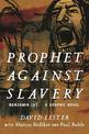 Prophet Against Slavery: Benjamin Lay, A Graphic History