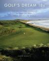 Golf's Dream 18s: Fantasy Courses Comprised of Over 300 Holes from Around the World