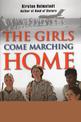 Girls Come Marching Home: Stories of Women Warriors Returning from the War in Iraq