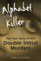 Alphabet Killer: The True Story of the Double Initial Murders