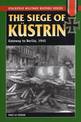 Siege of Kustrin 1945: Gateway to Berlin