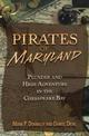 Pirates of Maryland: Plunder and High Adventure in the Chesapeake Bay