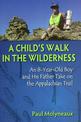 A Child's Walk in the Wilderness: An 8-Year-Old Boy and His Father Take on the Appalachian Trail