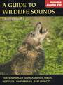 A Guide to Wildlife Sounds: The Sounds of 100 Mammals, Birds, Reptiles, Amphibians and Insects