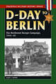 D-Day to Berlin: The Northwest Europe Campaign, 1944-45