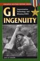 GI Ingenuity: Improvization, Technology, and Winning World War II