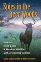 Spies in the Deer Woods: How to Hunt Game and Monitor Wildlife with a Scouting Camera