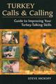 Turkey Calls and Calling: Guide to Improving Your Turkey-Calling Skills