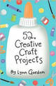 52 Creative Craft Projects