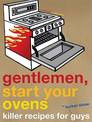 Gentlemen Start Your Ovens